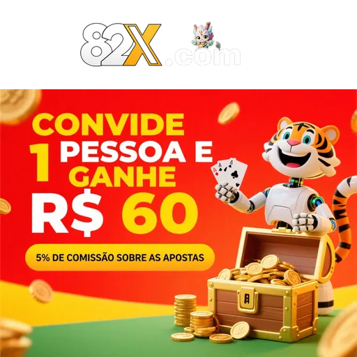 82X Indique amigos para receber um bônus
